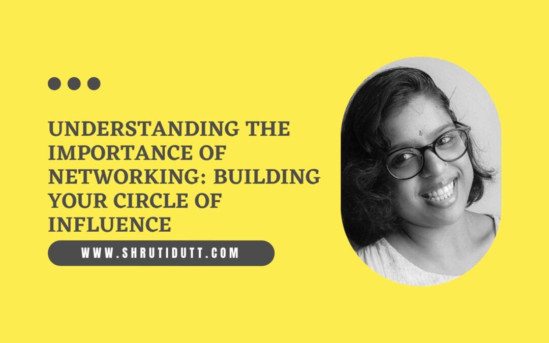 Understanding the Importance of Networking: Building your circle of influence